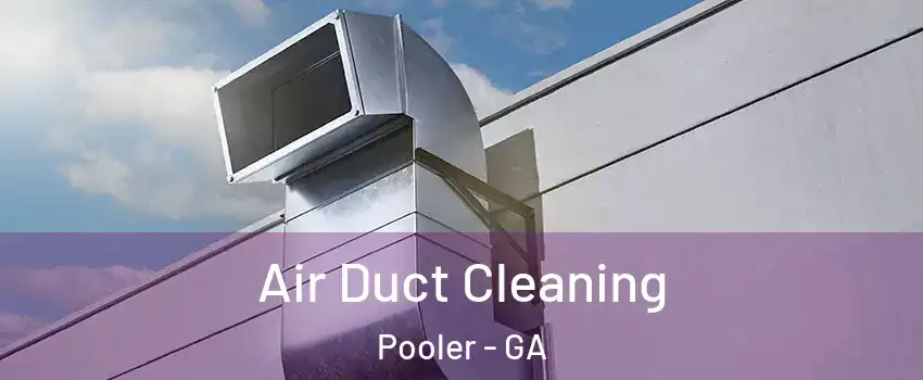  Air Duct Cleaning Pooler - GA