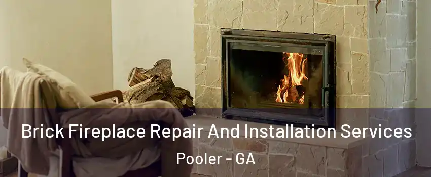  Brick Fireplace Repair And Installation Services Pooler - GA