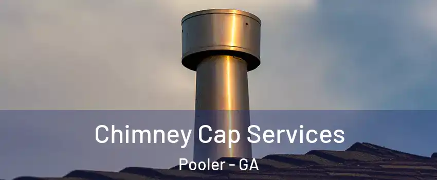  Chimney Cap Services Pooler - GA