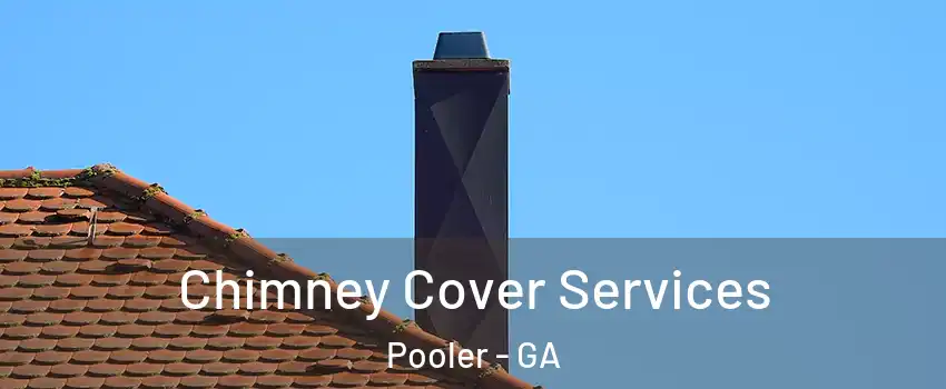  Chimney Cover Services Pooler - GA