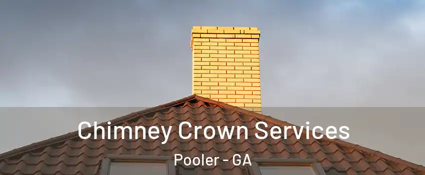  Chimney Crown Services Pooler - GA