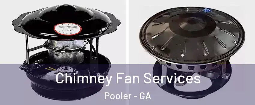  Chimney Fan Services Pooler - GA