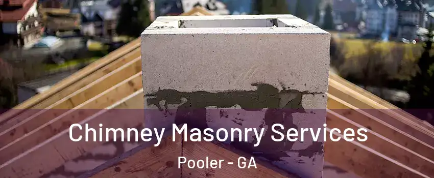  Chimney Masonry Services Pooler - GA