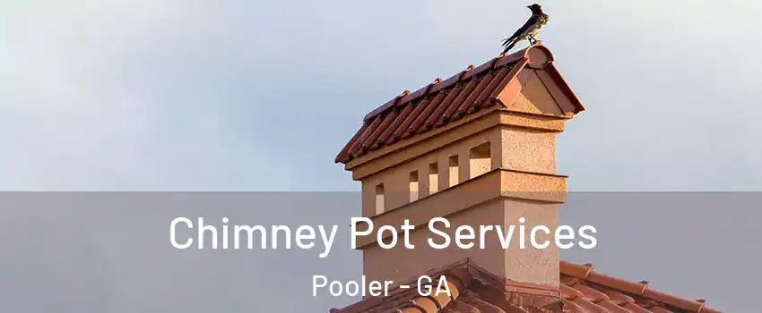  Chimney Pot Services Pooler - GA