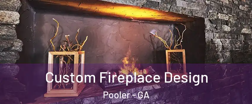  Custom Fireplace Design Pooler - GA