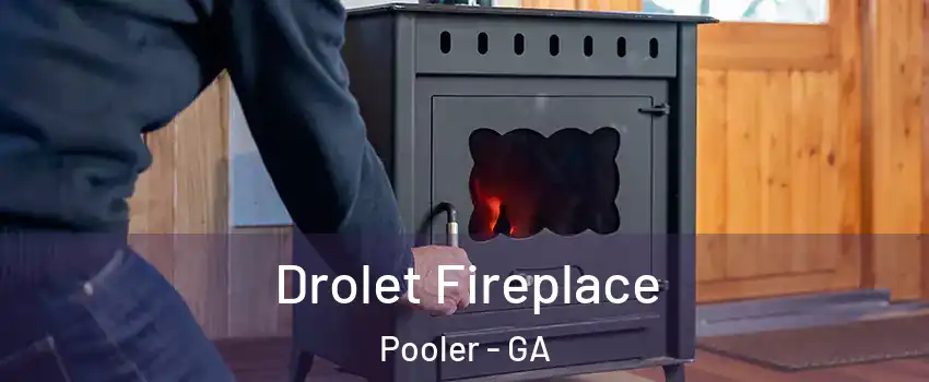  Drolet Fireplace Pooler - GA