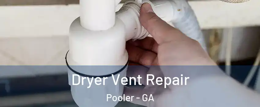  Dryer Vent Repair Pooler - GA