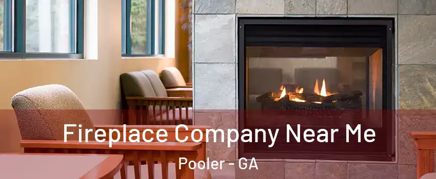  Fireplace Company Near Me Pooler - GA