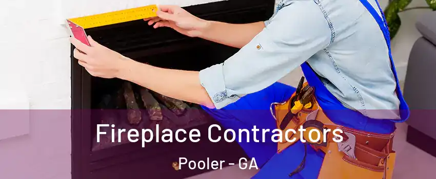  Fireplace Contractors Pooler - GA