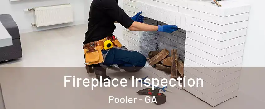  Fireplace Inspection Pooler - GA