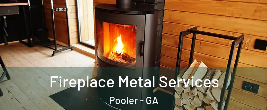  Fireplace Metal Services Pooler - GA