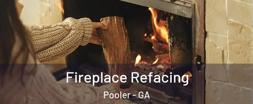  Fireplace Refacing Pooler - GA