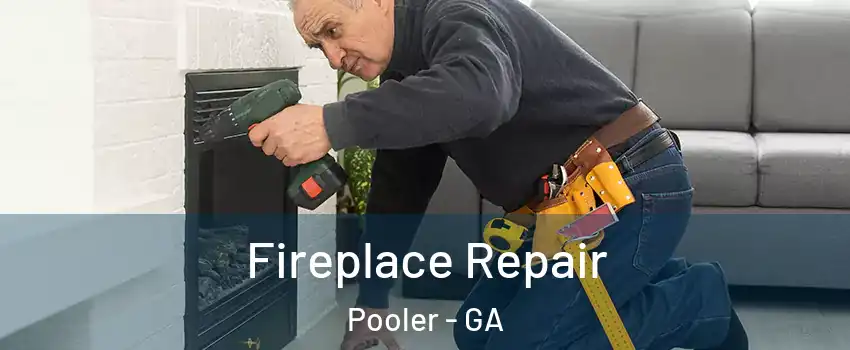  Fireplace Repair Pooler - GA