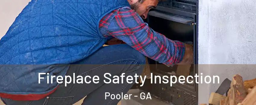 Fireplace Safety Inspection Pooler - GA