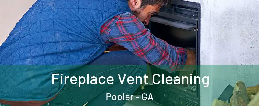  Fireplace Vent Cleaning Pooler - GA