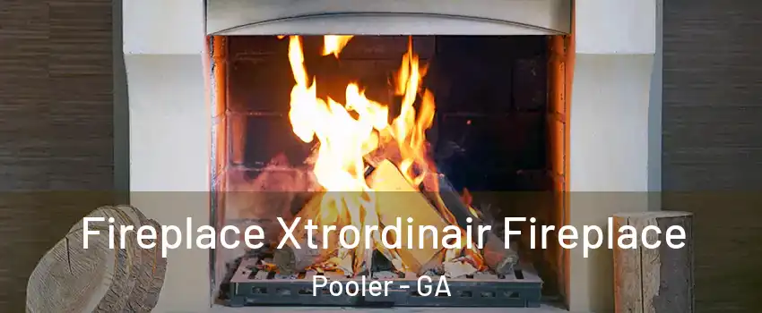  Fireplace Xtrordinair Fireplace Pooler - GA