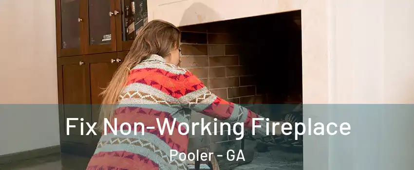  Fix Non-Working Fireplace Pooler - GA