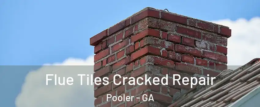  Flue Tiles Cracked Repair Pooler - GA