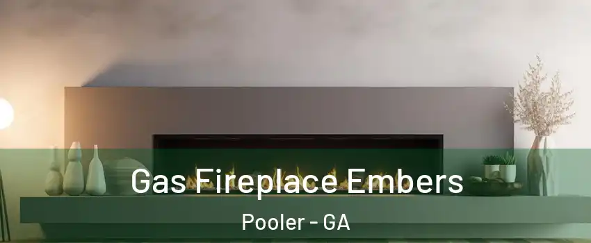  Gas Fireplace Embers Pooler - GA
