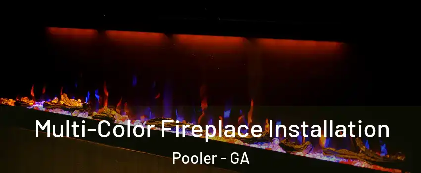  Multi-Color Fireplace Installation Pooler - GA