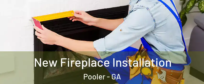  New Fireplace Installation Pooler - GA
