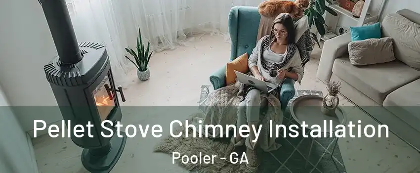  Pellet Stove Chimney Installation Pooler - GA