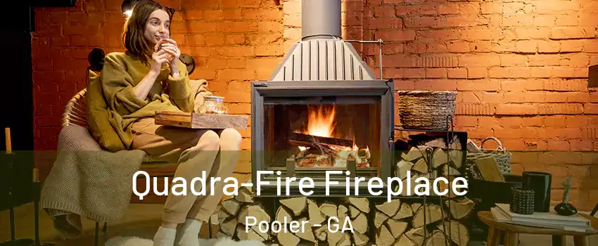  Quadra-Fire Fireplace Pooler - GA