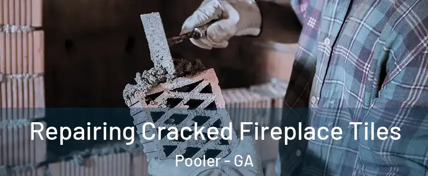  Repairing Cracked Fireplace Tiles Pooler - GA