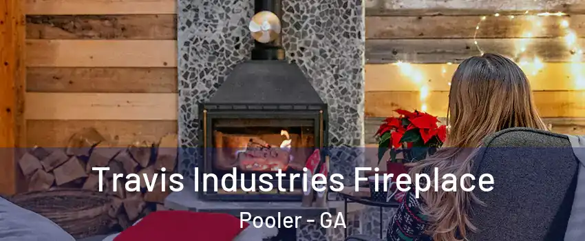  Travis Industries Fireplace Pooler - GA