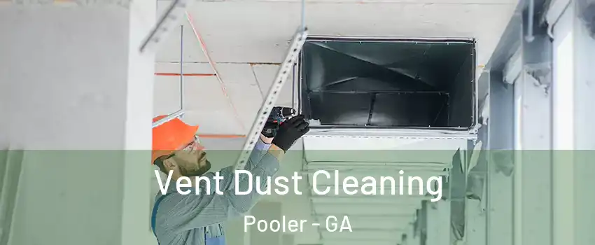  Vent Dust Cleaning Pooler - GA