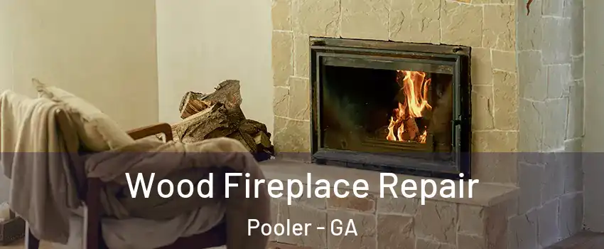  Wood Fireplace Repair Pooler - GA