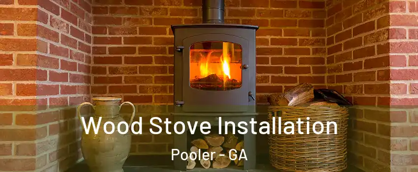  Wood Stove Installation Pooler - GA